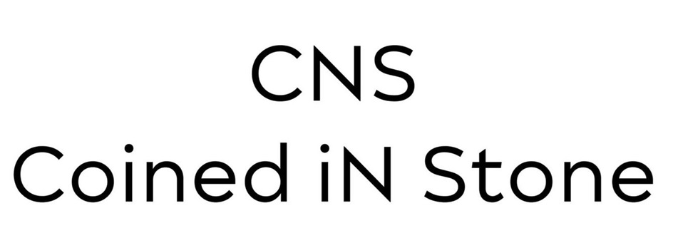 CNS Coined iN Stone
