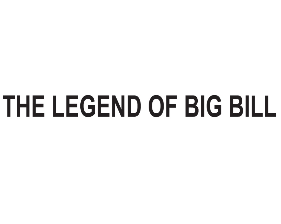THE LEGEND OF BIG BILL