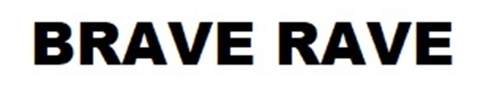 BRAVE RAVE