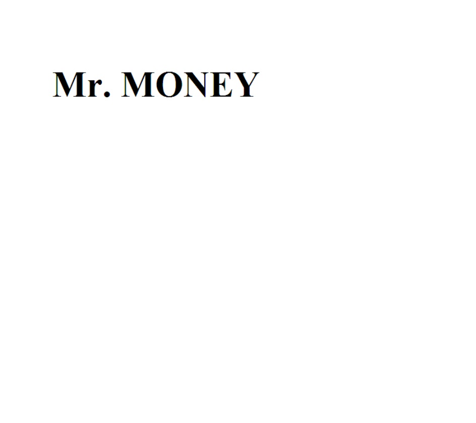 Mr. MONEY