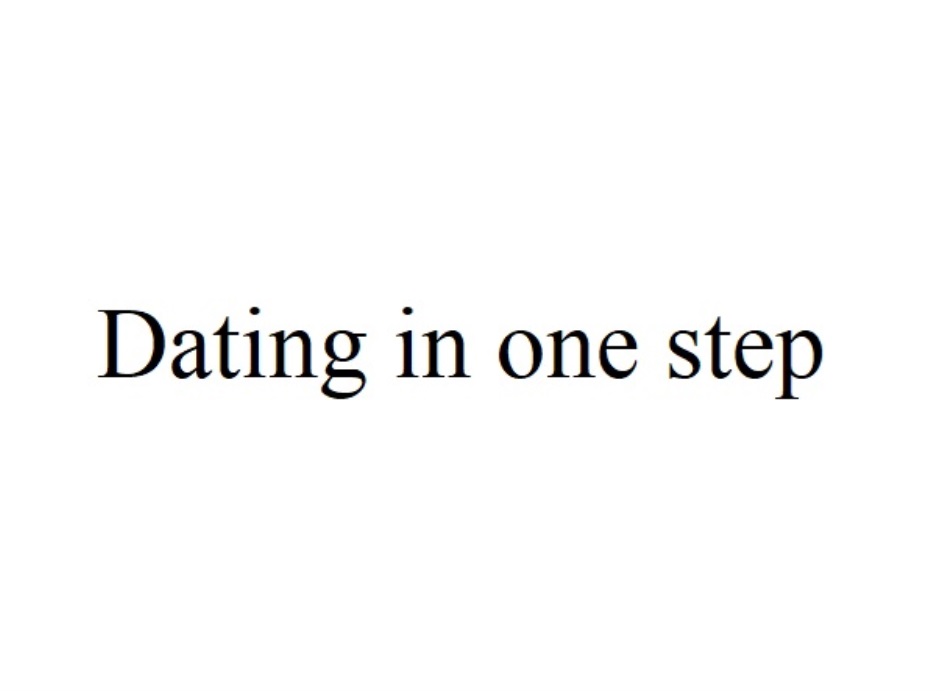 Dating in one step