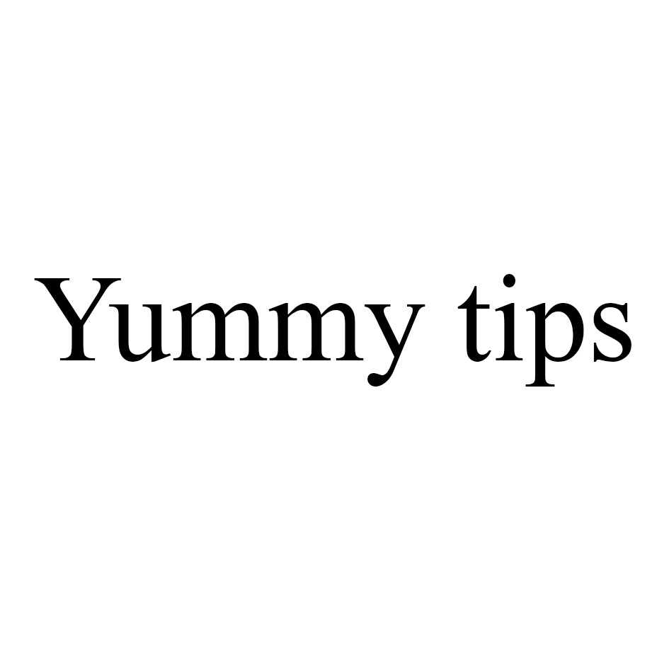 Yummy tips
